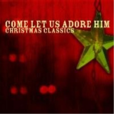 Various Artists Come Let Us Adore Him (CD)