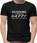 Skydiving Makes Me Happy, You Not So Much Mens T-Shirt - Sky Diving - Parachute