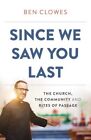 Since We Saw You Last : The Church, the Community and Rites of Passage, Paper...