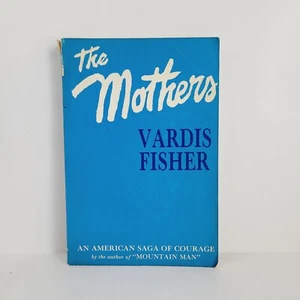 The Mothers by Vardis Fisher, Paperback, 1943 An American Saga Of Courage - Picture 1 of 8