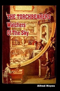The Torchbearers : Watchers of the Sky by Alfred Noyes (2008, Paperback) - Picture 1 of 2