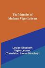 The Memoirs Of Madame Vige Lebrun By Lionel Strachey Paperback Book
