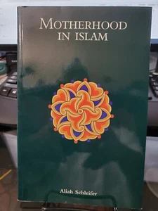 Motherhood in Islam by Aliah Schleifer and Lise Pace (1996, Paperback, Reprint) - Imagen 1 de 2