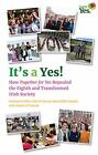It's A Yes!: How Together For Yes Repealed The Eig By Alison O'connor 1786050803