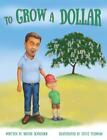 To Grow a Dollar by Dustin Schneider Hardcover Book