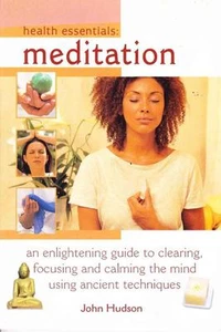 MEDITATION - HEALTH ESSENTIALS - CLEARING FOCUSING AND CALMING MIND -JOHN HUDSON - Picture 1 of 1