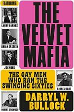 The Velvet Mafia: The Gay Men Who Ran the Swinging Sixties by Bullock New..