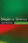 Hegel Or Spinoza By Macherey, Pierre