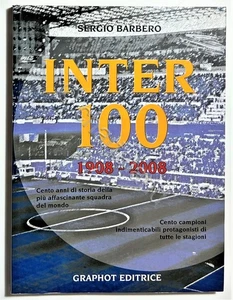 S. Barbero - Inter 100: 1908-2008 Cento anni di storia della squadra - ed. 2007 - Picture 1 of 3