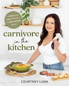 Carnivore in the Kitchen: A Fresh and Fun Approach to Meat-Based Meals Paperback - Picture 1 of 1