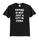 TIPPING IS NOT JUST A CITY IN CHINA-NEW BLACK-T-SHIRT FUNNY-S-M-L-XL