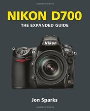 Nikon D700: The Expanded Guide (Expanded Guides) by Jon Sparks 1906672229