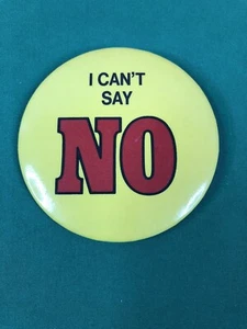 Vintage Flair Button Pin I CAN'T SAY NO - Picture 1 of 6