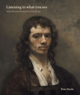 Listening to What You See: Selected Contributions on Dutch Art by Hecht, Peter