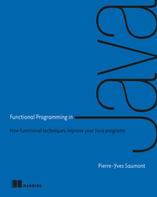 Functional Programming in Java by Pierre-Yves...