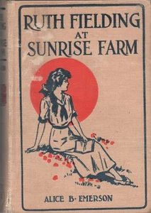 RUTH FIELDING AT SUNRISE FARM by ALICE EMERSON Cupples & Leon 1915 Reprint HC - Imagen 1 de 3