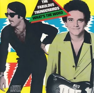 What's The Word by The Fabulous Thunderbirds (CD, 1980 Chrysalis - Picture 1 of 3