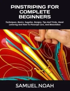 PINSTRIPING FOR COMPLETE BEGINNERS: Techniques, Basics, Supplies, Designs, Ti... - Bild 1 von 2