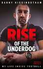 Danny Higginbotham Autobiography - Rise of the Underdog My Life Inside Football