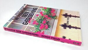 Window Box Gardening by Field, Xenia Hardback Book The Cheap Fast Free Post