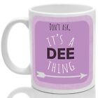 Dee's mug, Its a Dee thing (Pink)