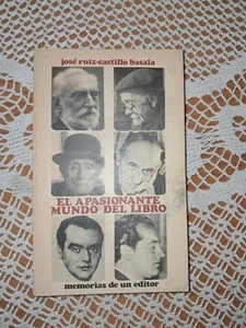 El apasionante mundo del libro Memorias de un editor José Ruiz-Castillo Basala - Imagen 1 de 6