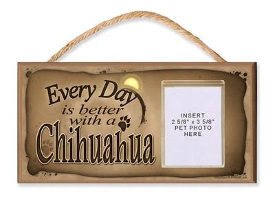 Every Day is Better With a Chihuahua Wooden Dog Sign With Photo Insert - Image 1 of 4