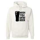Wish You Were Beer Funny Unisex Hoodie - Novelty Conversation Starter Party