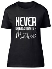 Never Underestimate a Mother Fitted Womens Ladies T Shirt