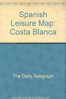 Spanish Leisure Map: Costa Blanca, "The Daily Telegraph", Good Condition, ISBN 0