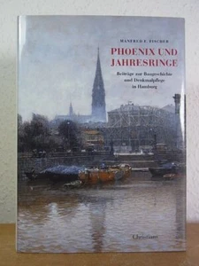 Phoenix und Jahresringe. Beiträge zur Baugeschichte und Denkmalpflege in Hamburg - Bild 1 von 1