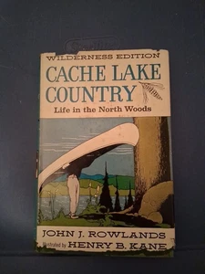 John J. Rowlands CACHE LAKE COUNTRY: LIFE IN THE NORTH WOODS  Wilderness Edition - Bild 1 von 16