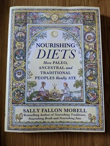 Nourishing Diets:How Paleo, Ancestral and Traditional Peoples Really Ate PB NEW - Picture 1 of 2