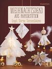 Elisabeth Rath Weihnachtsdeko aus Papiertüten: Engel, Sterne, Tannen (Paperback)