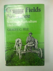Cotton Fields No More Southern Agriculture 1865-1980 Poverty Gilbert C Fite HC - Foto 1 di 12