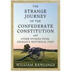 The Strange Journey of the� Confederate Constitution: A - HardBack NEW Rawlings,