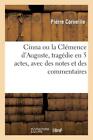 Cinna Ou La Cl?Mence D&#39;auguste, Trag?Die En 5 Actes, Avec Des Notes Et Des ...