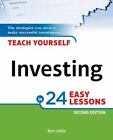 Teach Yourself Investing in 24 Easy Lessons, 2nd Edition: The Strategies You Nee