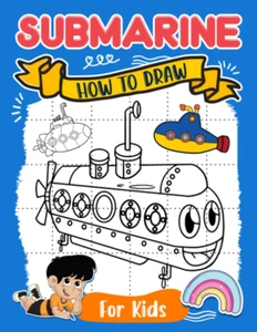 How To Draw Submarine For Kids: Step By Step Drawing Book With 30 Pictures Insid - Picture 1 of 12