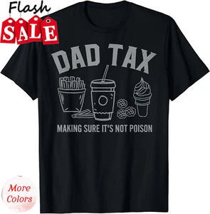 Dad Tax Making Sure It's Not Poison Fathers Day Unisex T-Shirt - Picture 1 of 14