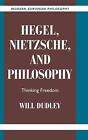 Hegel, Nietzsche, And Philosophy: Thinking Freedom By Will Dudley (English) Hard