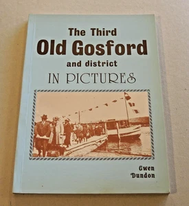 THE THIRD OLD GOSFORD AND DISTRICT IN PICTURES BY GWEN DUNDON (1980) #27 - Picture 1 of 6