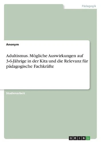 Anonymous Adultismus. Mögliche Auswirkungen auf 3-6-Jähr (Paperback) (UK IMPORT) - Image 1 of 1
