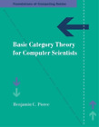 Benjamin C. Pierce Basic Category Theory for Computer Scientists (Paperback)