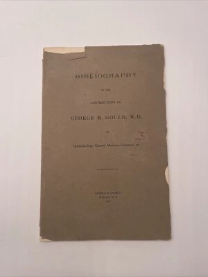 Bibliography Of The Contributions Of George M. Gould - 1909 - Image 1 of 4