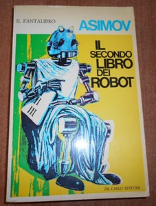 Isaac Asimov IL SECONDO LIBRO DEI ROBOT il Fantalibro Edizione De Carlo 1968 - Foto 1 di 6