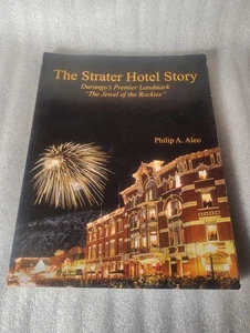 The Strater Hotel Story Philip A. Aleo 2009 Durango Landmark History - Picture 1 of 6