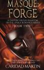 Masque : Forge : A Gaston Leroux Phantom of the Opera Romance Series Boo (V - BON