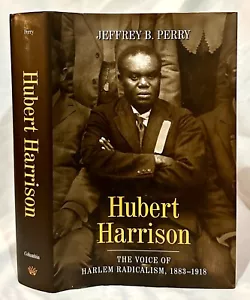 Hubert Harrison: The Voice of Harlem Radicalism, 1883-1918, by Jeffrey B. Perry - Picture 1 of 1