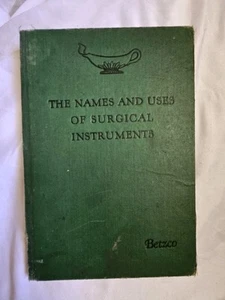 The Names And Uses Of Surgical Instruments Frank S. Betz 1927 Betzco - Bild 1 von 4
